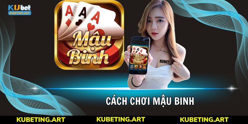 Cách Chơi Mậu Binh Online Hiệu Quả, Dễ Thắng Lớn